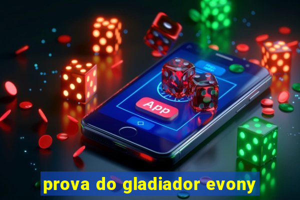 prova do gladiador evony